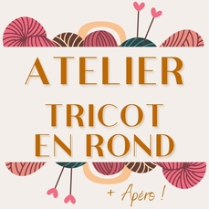 Atelier / Apéro Tricot en rond avec Sophie - Kamalaine